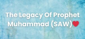 The Legacy Of Prophet Muhammad (SAW)❤️